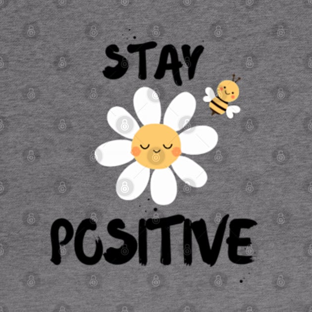 Stay Positive Bee Design by EchoChicTees